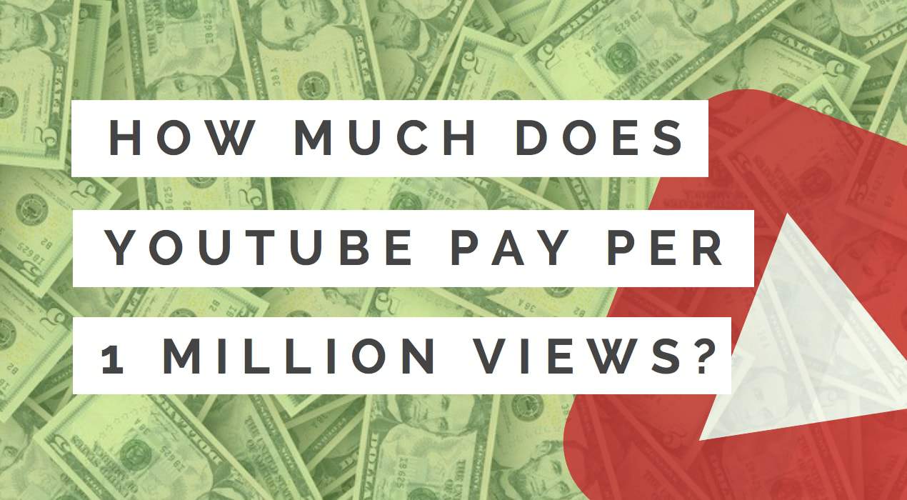 How Much Does Youtube Pay You For 1 Million Views Vg