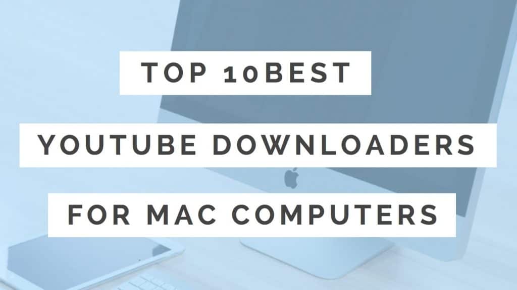 best YouTube downloaders for MAC 