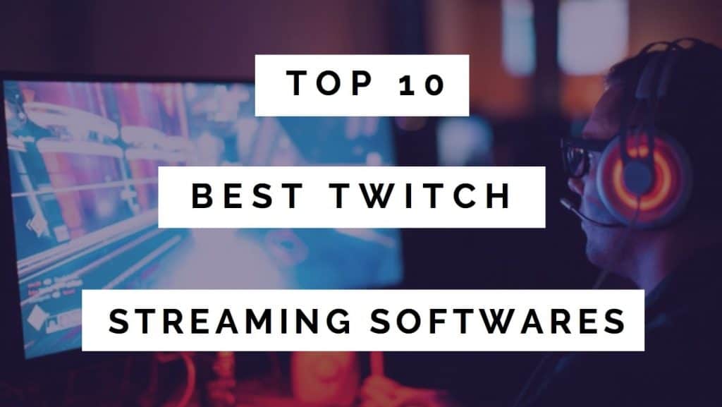 best streaming software for twitch on pc