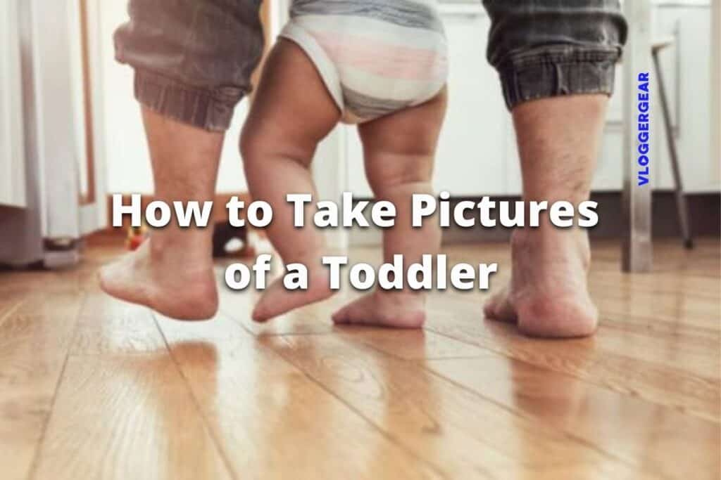 How to Take Pictures of a Toddler