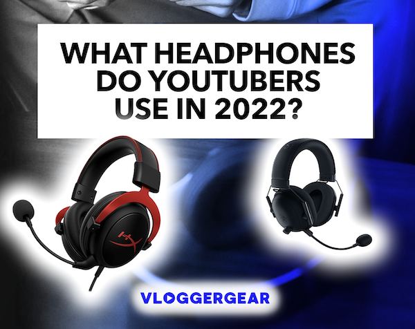 what headphones do youtubers use