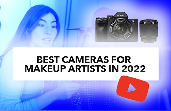 best camera for youtube makeup artists
