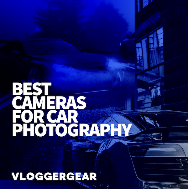 best cameras for car photography 2022