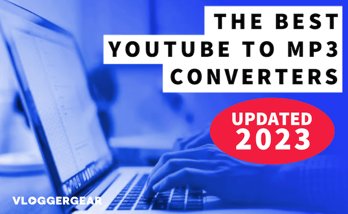 hjælpe pistol udsultet Top 10 Best YouTube To MP3 Converters in 2023 | VloggerGear